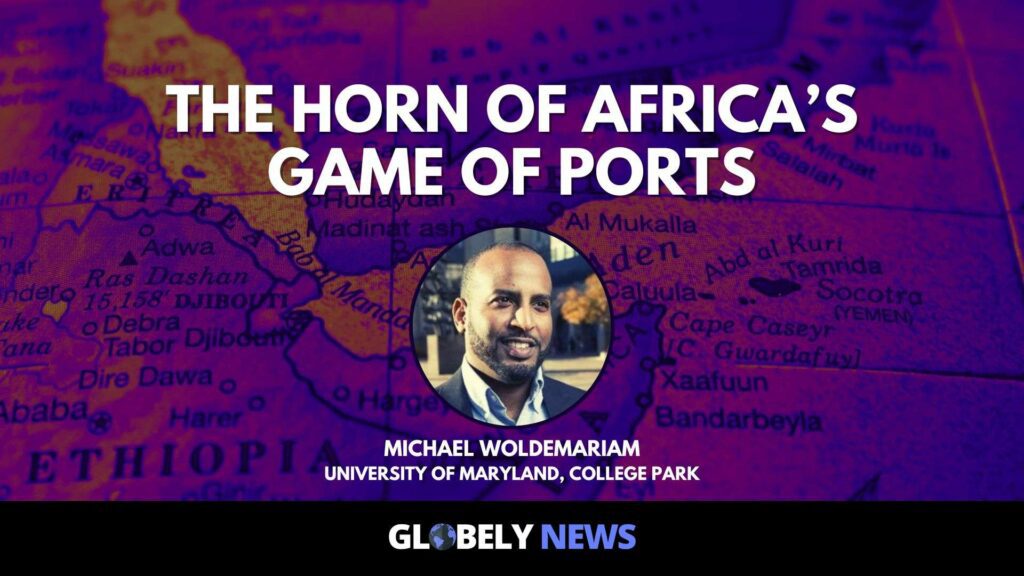 The Ethiopia-Somaliland Deal and the Horn of Africa's Game of Ports