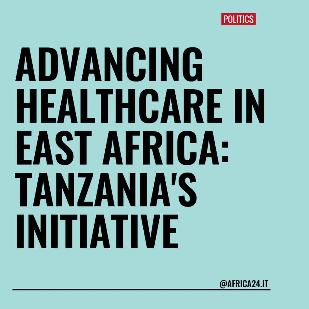 Advancing Healthcare in East Africa: Tanzania’s Initiative