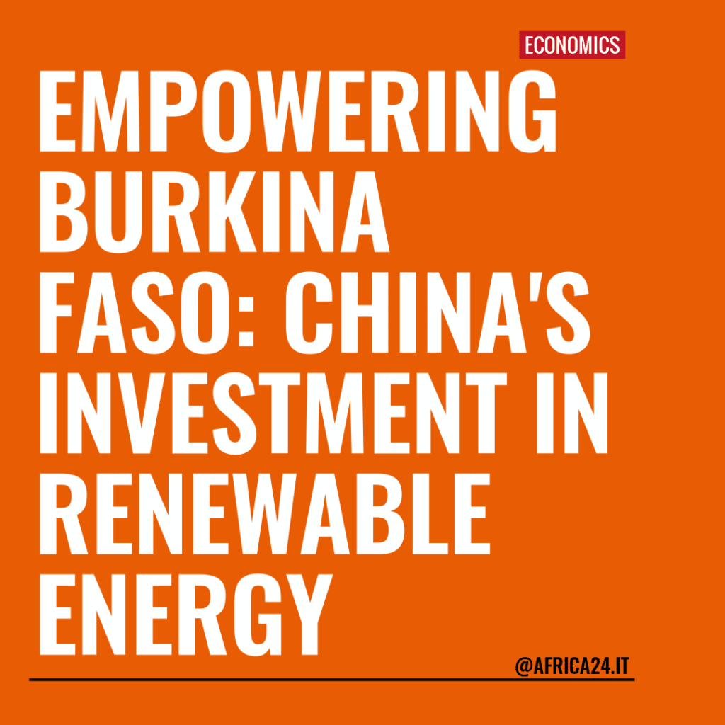 Empowering Burkina Faso: China’s Investment in Renewable Energy