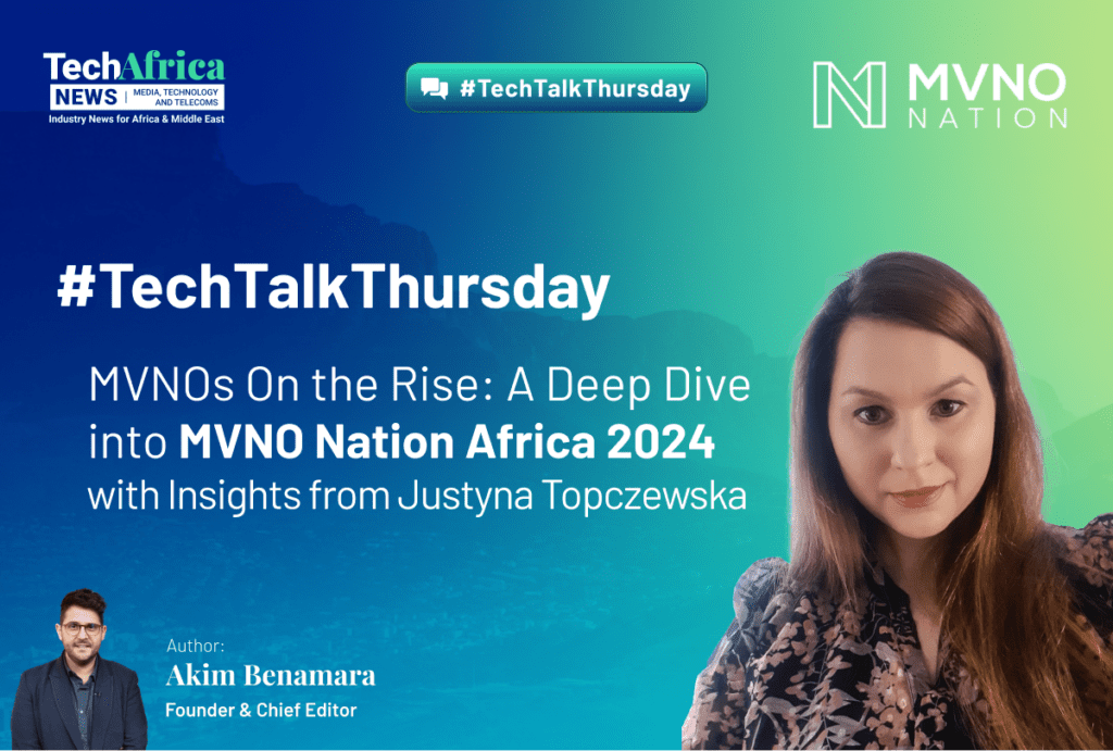 #TechTalkThursday | MVNOs On the Rise:  A Deep Dive into MVNO Nation Africa 2024 with Insights from Justyna Topczewska