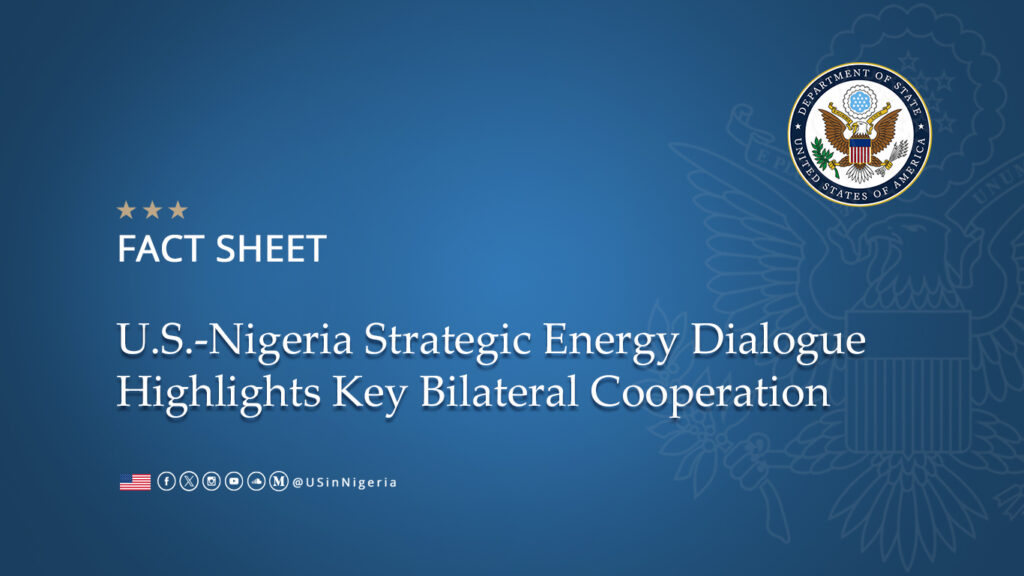 U.S.-Nigeria Strategic Energy Dialogue Highlights Key Bilateral Cooperation - US Embassy and Consulate in Nigeria